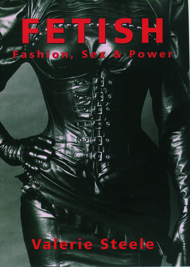 Boek Fetish: Fashion, Sex, and Power Valerie Steele