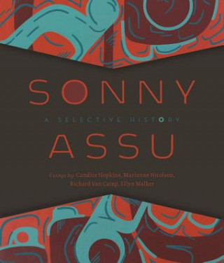 Kniha Sonny Assu: A Selective History Sonny Assu