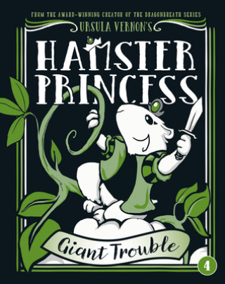 Kniha Hamster Princess: Giant Trouble Ursula Vernon