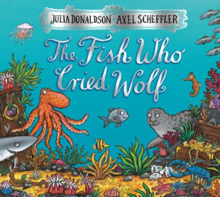 Kniha The Fish Who Cried Wolf Julia Donaldson