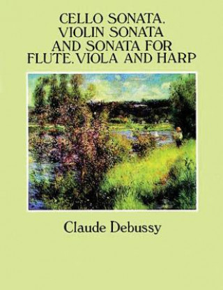 Kniha Cello Sonata Violin Sonata and Sonata for Flute, Viola and Harp Claude Debussy