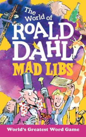 Knjiga World of Roald Dahl Mad Libs Roald Dahl