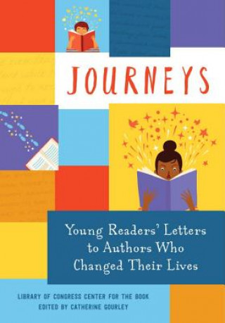 Könyv Journeys: Young Readers' Letters to Authors Who Changed Their Lives: Library of Congress Center for the Book Library of Congress