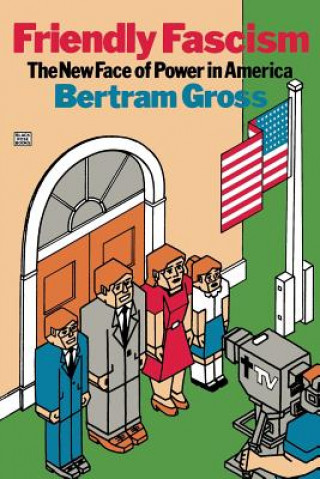 Книга Friendly Fascism Bertram Gross
