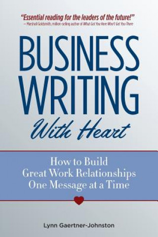Könyv Business Writing With Heart Lynn Gaertner-johnston