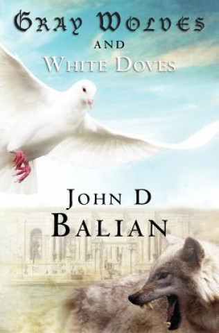 Boek Gray Wolves and White Doves John D. Balian
