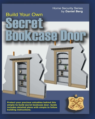 Könyv Build Your Own Secret Bookcase Door Daniel Berg