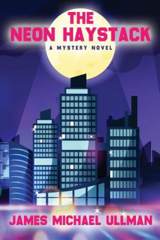 Knjiga Neon Haystack James Michael Ullman
