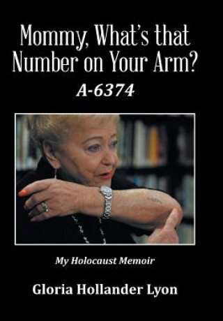 Kniha Mommy, What's that Number on Your Arm? Gloria Hollander Lyon