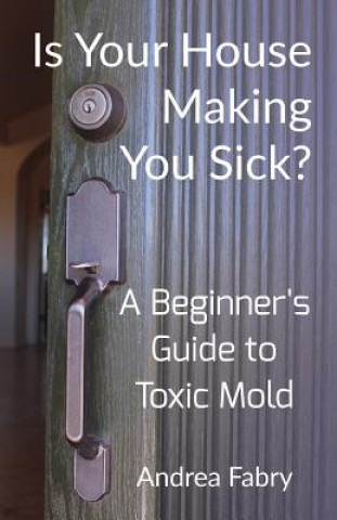 Book Is Your House Making You Sick? Andrea Fabry
