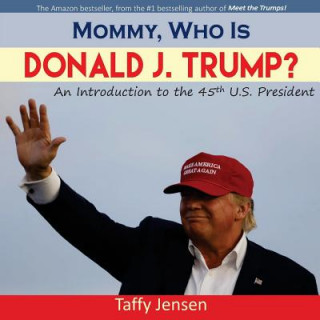 Knjiga Mommy, Who Is Donald J. Trump? Taffy Jensen