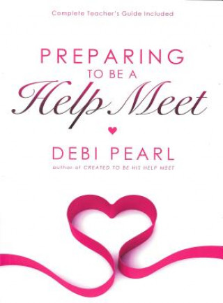 Kniha Preparing to Be a Help Meet Debi Pearl