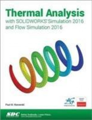 Könyv Thermal Analysis with SOLIDWORKS Simulation 2016 and Flow Simulation 2016 Paul M. Kurowski