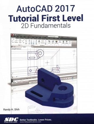 Kniha AutoCAD 2017 Tutorial First Level 2D Fundamentals Randy H. Shih
