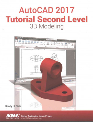 Knjiga AutoCAD 2017 Tutorial Second Level 3D Modeling Randy H. Shih