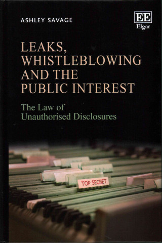Kniha Leaks, Whistleblowing and the Public Interest Ashley Savage