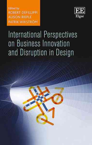 Книга International Perspectives on Business Innovation and Disruption in Design Robert DeFillippi