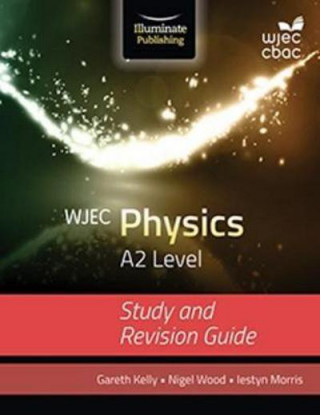 Kniha WJEC Physics for A2 Level: Study and Revision Guide Gareth Kelly