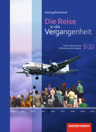 Kniha Die Reise in die Vergangenheit 9 / 10. Schülerband. Baden-Württemberg Hans Ebeling
