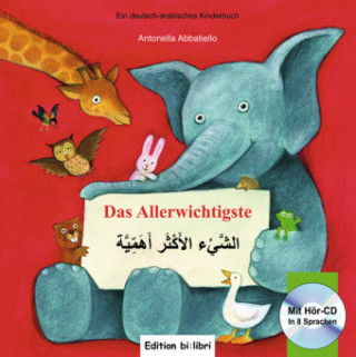 Könyv Das Allerwichtigste. Kinderbuch Deutsch-Arabisch mit Audio-CD und Ausklappseiten Antonella Abbatiello
