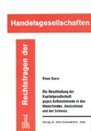 Książka Die Abschliessung der Kapitalgesellschaft gegen Aussenstehende in den Niederlanden, Deutschland und der Schweiz Klaus Bunte