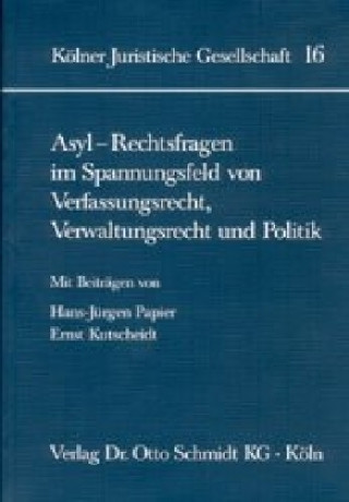 Kniha Asyl - Rechtsfragen im Spannungsfeld von Verfassungsrecht, Verwaltungsrecht und Politik Hans J Papier