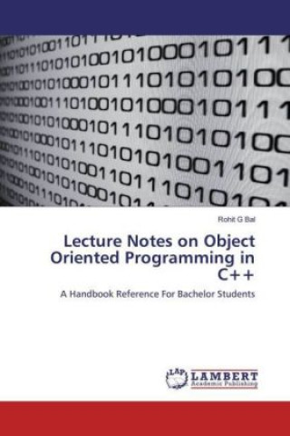 Könyv Lecture Notes on Object Oriented Programming in C++ Rohit G Bal