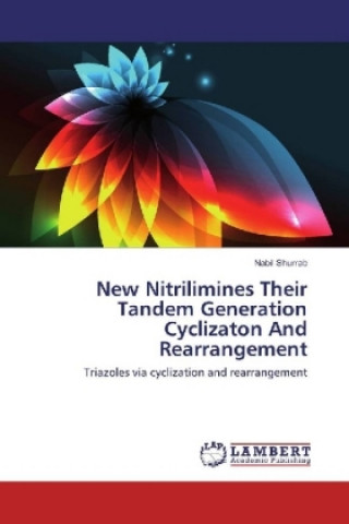 Kniha New Nitrilimines Their Tandem Generation Cyclizaton And Rearrangement Nabil Shurrab