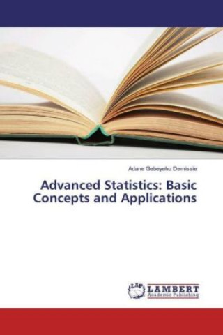 Knjiga Advanced Statistics: Basic Concepts and Applications Adane Gebeyehu Demissie