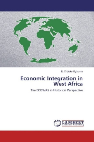 Książka Economic Integration in West Africa E. Chijioke Ogbonna