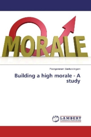 Knjiga Building a high morale - A study Poongavanam Sankaralingam