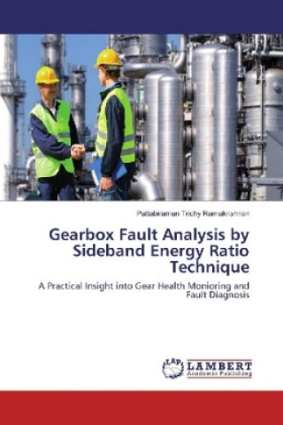 Kniha Gearbox Fault Analysis by Sideband Energy Ratio Technique Pattabiraman Trichy Ramakrishnan