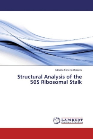 Knjiga Structural Analysis of the 50S Ribosomal Stalk Mihaela  tefania Diaconu