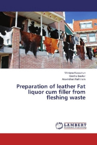 Könyv Preparation of leather Fat liquor cum filler from fleshing waste Wintana Kassahun