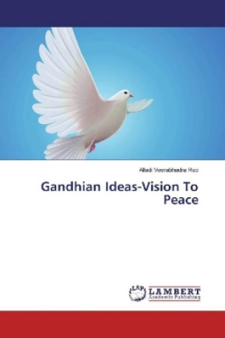 Könyv Gandhian Ideas-Vision To Peace Alladi Veerabhadra Rao