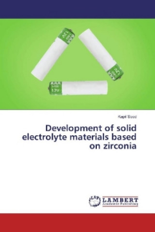 Kniha Development of solid electrolyte materials based on zirconia Kapil Sood