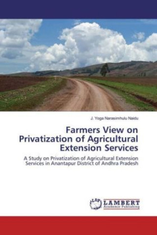 Knjiga Farmers View on Privatization of Agricultural Extension Services J. Yoga Narasimhulu Naidu