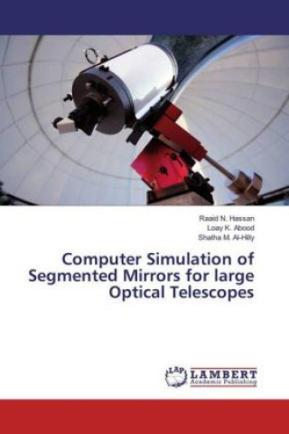 Książka Computer Simulation of Segmented Mirrors for large Optical Telescopes Raaid N. Hassan