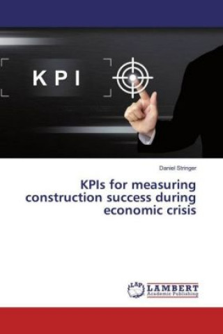 Książka KPIs for measuring construction success during economic crisis Daniel Stringer