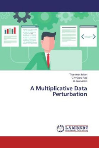 Książka A Multiplicative Data Perturbation Thanveer Jahan