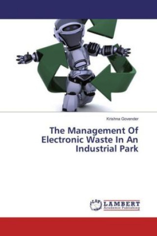 Könyv The Management Of Electronic Waste In An Industrial Park Krishna Govender