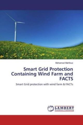 Carte Smart Grid Protection Containing Wind Farm and FACTS Mohamed Mahfouz