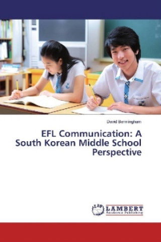 Książka EFL Communication: A South Korean Middle School Perspective David Bermingham