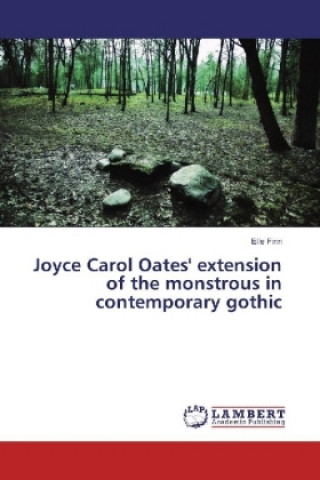 Carte Joyce Carol Oates' extension of the monstrous in contemporary gothic Elle Finn