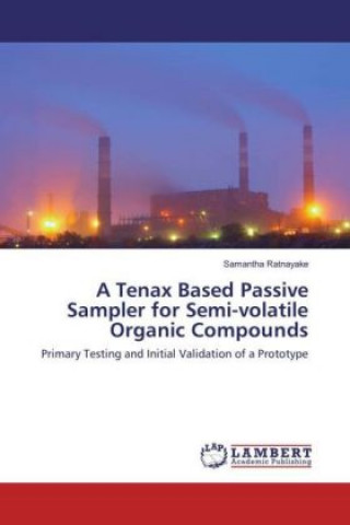 Knjiga A Tenax Based Passive Sampler for Semi-volatile Organic Compounds Samantha Ratnayake