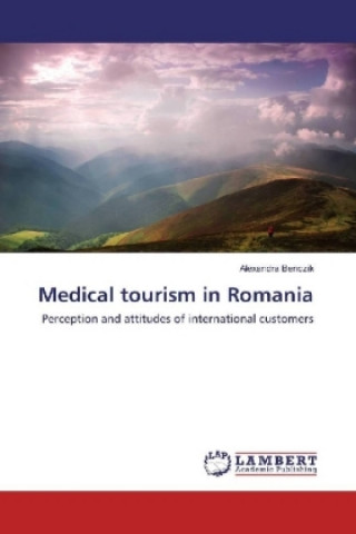 Kniha Medical tourism in Romania Alexandra Benczik