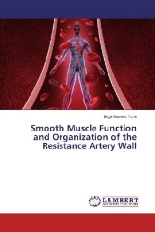 Carte Smooth Muscle Function and Organization of the Resistance Artery Wall Bilge Guvenc Tuna