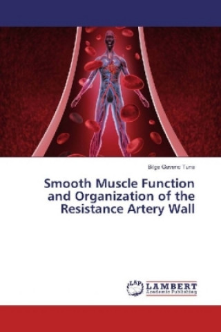 Book Smooth Muscle Function and Organization of the Resistance Artery Wall Bilge Guvenc Tuna