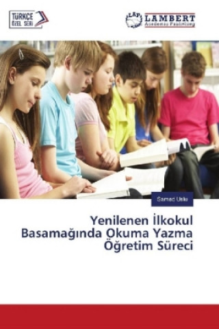 Kniha Yenilenen lkokul Basamag nda Okuma Yazma Ögretim Süreci Samed Uslu