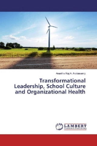 Kniha Transformational Leadership, School Culture and Organizational Health Anantha Raj A. Arokiasamy